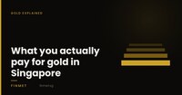 What you actually pay for gold in Singapore