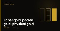 Paper gold, pooled gold, physical gold: which one do you actually own?